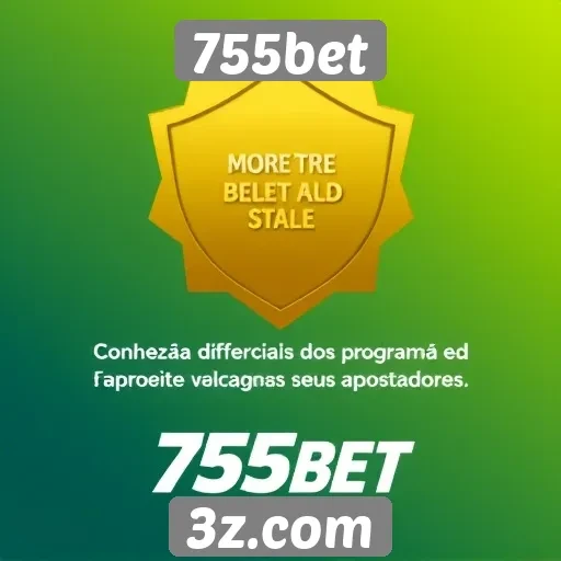 Diferenciais do programa de fidelidade do 755bet